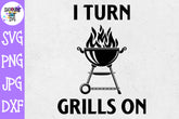 I turn Grills On SVG - Grilling SVG - Father's Day SVG